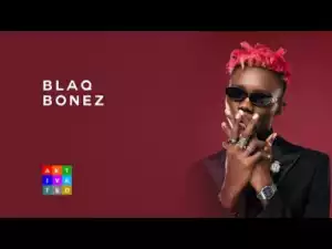 VIDEO: Blaqbonez – Best Rapper In Africa